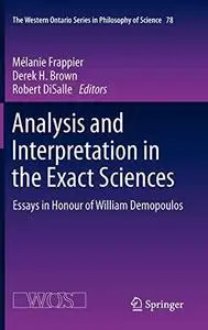 Analysis and interpretation in the exact sciences: Essays in honour of William Demopoulos