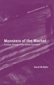 Monsters of the Market (Historical Materialism Book Series) [Repost]