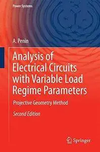 Analysis of Electrical Circuits with Variable Load Regime Parameters: Projective Geometry Method (2nd edition) (Repost)