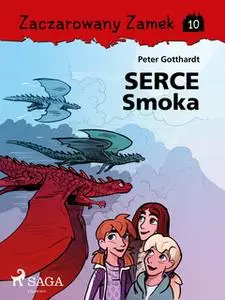 «Zaczarowany Zamek 10 - Serce Smoka» by Peter Gotthardt