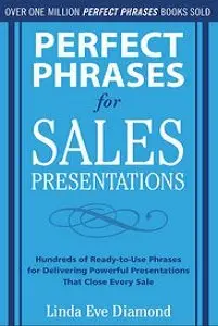 Perfect Phrases for Sales Presentations: Hundreds of Ready-to-Use Phrases for Delivering Powerful Presentations... (repost)