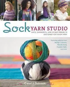 Sock yarn studio : hats, garments, and other projects designed for sock yarn