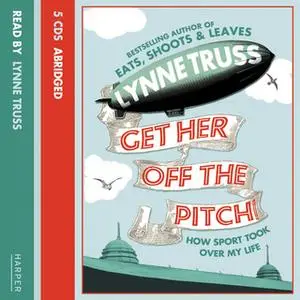 «Get Her Off the Pitch!» by Lynne Truss