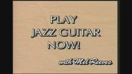 Mel Reeves - Play Jazz Guitar Now!