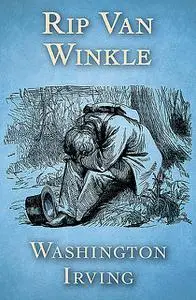 «Rip Van Winkle» by Washington Irving