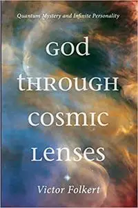 God through Cosmic Lenses: Quantum Mystery and Infinite Personality