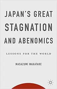 Japan's Great Stagnation and Abenomics: Lessons for the World