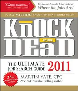 Knock 'em Dead 2011: The Ultimate Job Search Guide