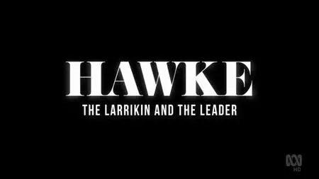 ABC - Hawke: The Larrikin And The Leader (2018)