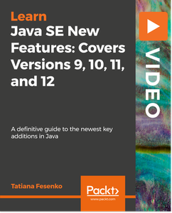 Java SE New Features: Covers Versions 9, 10, 11, and 12