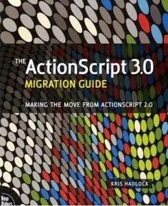 Kris Hadlock, "The ActionScript 3.0 Migration Guide: Making the Move from ActionScript 2.0"
