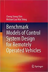 Benchmark Models of Control System Design for Remotely Operated Vehicles