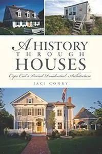 A History Through Houses: Cape Cod's Varied Residential Architecture