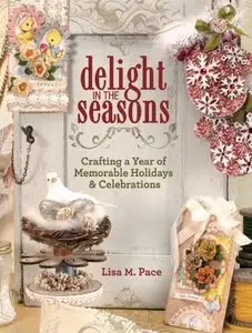 Delight in the Seasons: Crafting a Year of Memorable Holidays and Celebrations