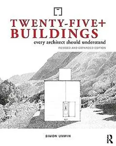 Twenty-Five+ Buildings Every Architect Should Understand: Revised and Extended Edition