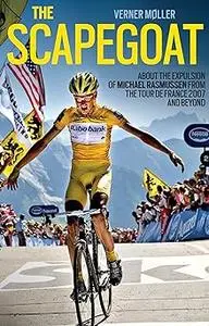 The scapegoat: about the expulsion of Michael Rasmussen from the Tour de France 2007 and beyond