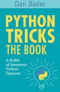 "Python Tricks: The Book. A Buffet of Awesome Python Features" by Dan Bader