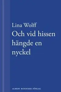 «Många människor dör som du. Och vid hissen hängde en nyckel» by Lina Wolff