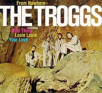 The Troggs - From Nowhere .. The Troggs (1966) [Original Recording Remastered, 2003] RESTORED