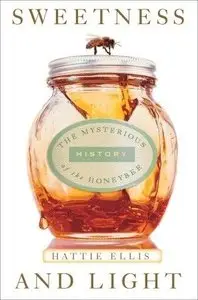 Sweetness and Light: The Mysterious History of the Honeybee [repost]