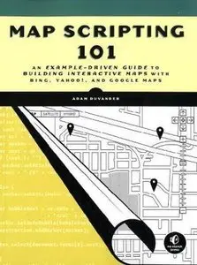 Map Scripting 101: An Example-Driven Guide to Building Interactive Maps with Bing, Yahoo!, and Google Maps (repost)