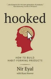 Hooked: A Guide to Building Habit-Forming Products