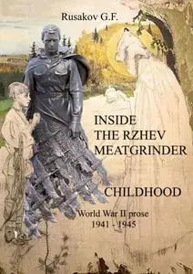 «Inside the Rzhev Meatginder» by Gennadiy Fedorovich Rusakov