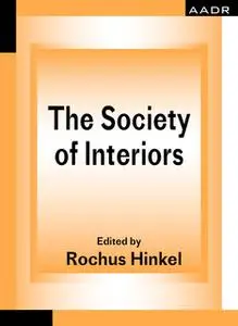 «The Society of Interiors» by Peter Lang,Rochus Hinkel,Tatjana Schneider,Tor Lindstrand,Petra Pferdmenges