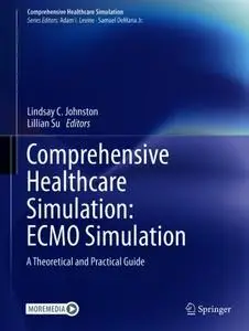 Comprehensive Healthcare Simulation: ECMO Simulation A Theoretical and Practical Guide