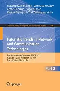 Futuristic Trends in Network and Communication Technologies