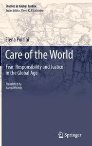 Care of the World: Fear, Responsibility and Justice in the Global Age