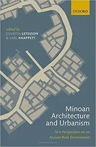 Minoan Architecture and Urbanism: New Perspectives on an Ancient Built Environment