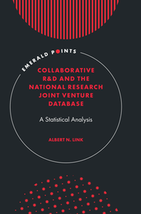 Collaborative R&D and the National Research Joint Venture Database : A Statistical Analysis