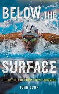 Below the Surface: The History of Competitive Swimming