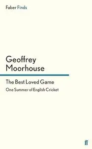 The Best Loved Game: One Summer of English Cricket