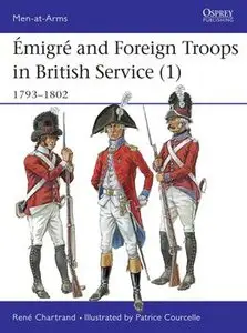 Emigre and Foreign Troops in British Service (1): 1793-1802 (Osprey Men-at-Arms 328) (repost)