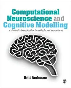 Computational Neuroscience and Cognitive Modelling: A Student's Introduction to Methods and Procedures (Repost)