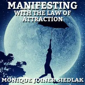 «Manifesting With the Law of Attraction» by Monique Joiner Siedlak