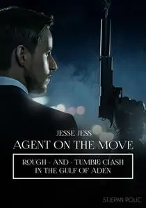 «Jesse Jess – Agent on the Move – Rough and Tumble Clash» by Stjepan Polic