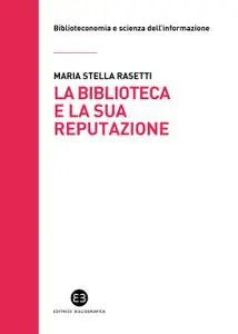Maria Stella Rasetti - La biblioteca e la sua reputazione