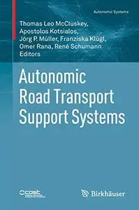 Autonomic Road Transport Support Systems (Autonomic Systems) (Repost)