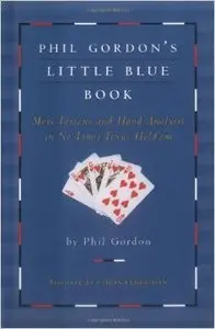 Phil Gordon's Little Blue Book: More Lessons and Hand Analysis in Texas Hold'em