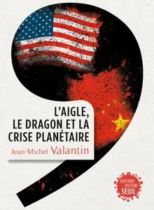 Jean-Michel Valantin, "L'Aigle, le Dragon et la Crise planétaire"