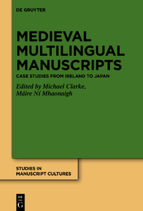 Medieval Multilingual Manuscripts : Case Studies from Ireland to Japan