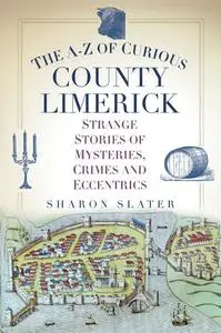 «The A-Z of Curious County Limerick» by Sharon Slater