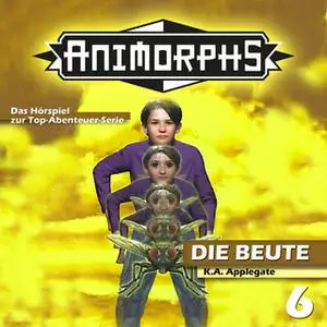 «Animorphs - Folge 6: Die Beute» by Katherine Applegate,Peter Mennigen