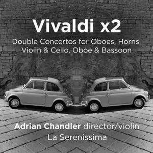 Adrian Chandler & La Serenissima - Vivaldi x2 (2018)