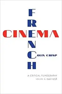 French Cinema―A Critical Filmography: Volume 2, 1940–1958