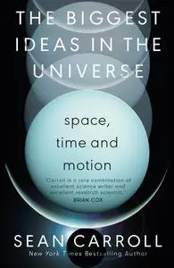 The Biggest Ideas in the Universe: Space, Time, and Motion