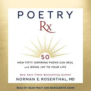 Poetry RX: How Fifty Inspiring Poems Can Heal and Bring Joy to Your Life [Audiobook]